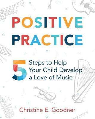 Positive Practice by Christine E Goodner