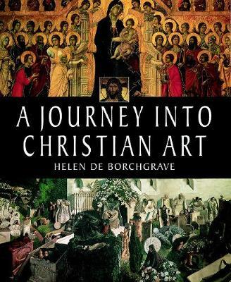 A Journey into Christian Art by Helen de Borchgrave