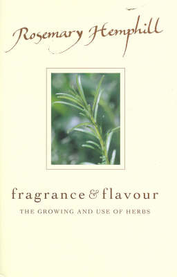 Fragrance and Flavour: The Growing and Use of Herbs by Rosemary Hemphill image