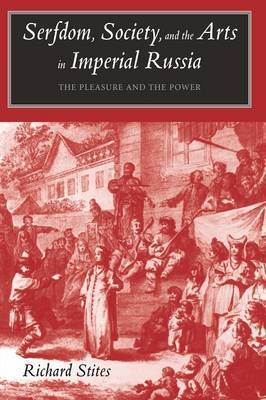 Serfdom, Society, and the Arts in Imperial Russia by Richard Stites image