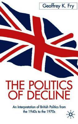 The Politics of Decline on Hardback by G. Fry