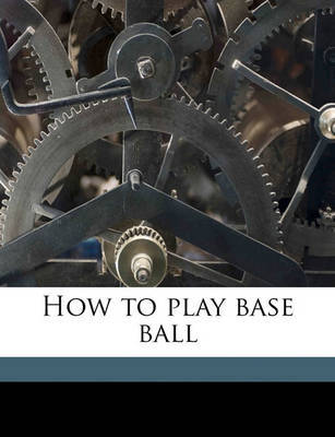 How to Play Base Ball by Henry Chadwick image