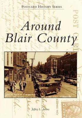 Around Blair County by Jeffrey L Adams image