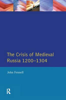 The Crisis of Medieval Russia 1200-1304 by John Fennell image