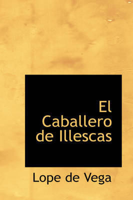 El Caballero de Illescas on Hardback by Lope , de Vega