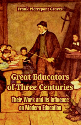 Great Educators of Three Centuries by Frank Pierrepont Graves image