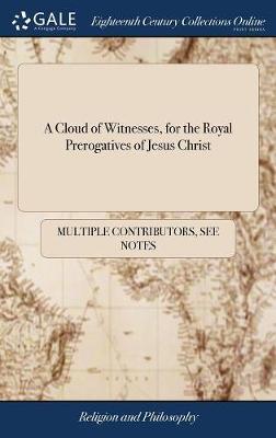 A Cloud of Witnesses, for the Royal Prerogatives of Jesus Christ by Multiple Contributors image