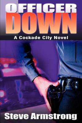 Officer Down: A Cockade City Novel by Steve Armstrong image