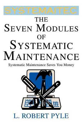 The Seven Modules of Systematic Maintenance by L. Robert Pyle image