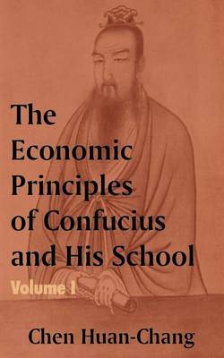 The Economics Principles of Confucius and His School (Volume One) by Chen Huan-Chang image