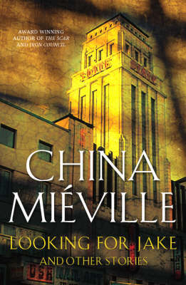 Looking for Jake and Other Stories on Hardback by China Mieville