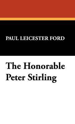 The Honorable Peter Stirling on Hardback by Paul Leicester Ford