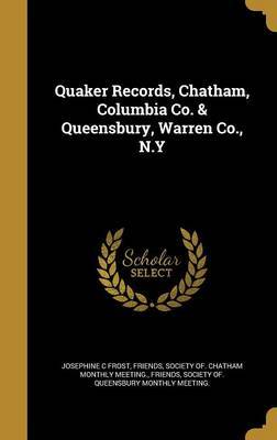Quaker Records, Chatham, Columbia Co. & Queensbury, Warren Co., N.y by Josephine C Frost image