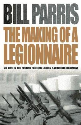 The Making of a Legionnaire by Bill Parris image