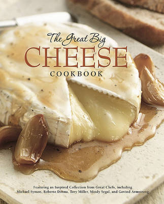The Great Big Cheese Cookbook: Because Everything's Better with Cheese image