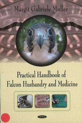 Practical Handbook of Falcon Husbandry & Medicine on Hardback by Margit Gabriele Muller