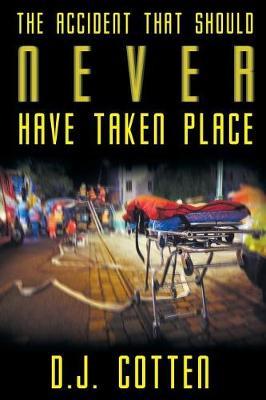 The Accident That Should Never Have Taken Place by D J Cotten image