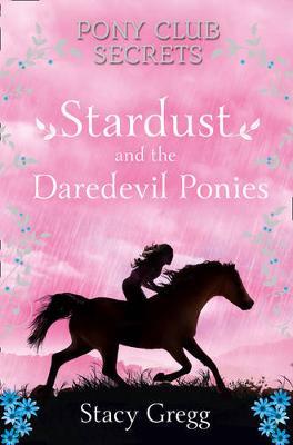 Pony Club Secrets : Stardust and the Daredevil Ponies by Stacy Gregg image