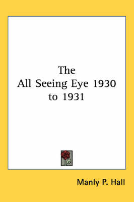 The All Seeing Eye 1930 to 1931 on Paperback by Manly P. Hall