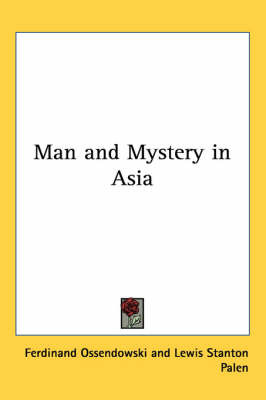 Man and Mystery in Asia on Paperback by Ferdinand Ossendowski