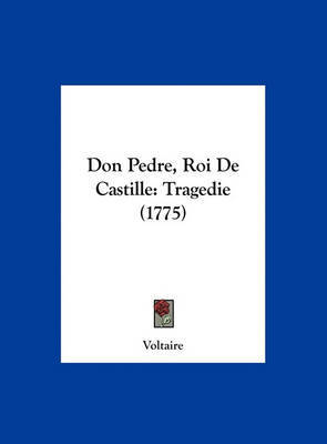 Don Pedre, Roi de Castille: Tragedie (1775) by Voltaire image