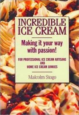 Incredible Ice Cream on Hardback by Malcolm Stogo