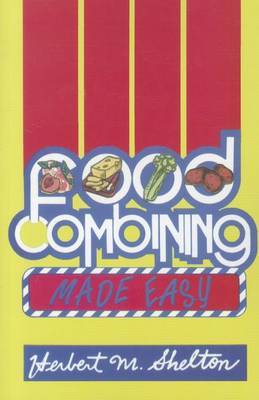 Food Combining Made Easy by Herbert M Shelton image