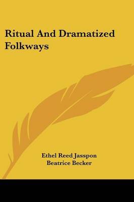 Ritual and Dramatized Folkways by Beatrice Becker image