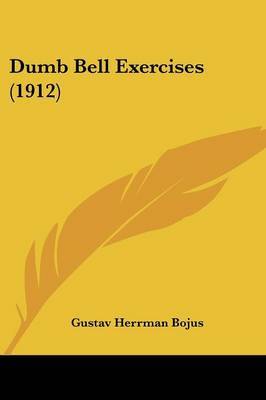 Dumb Bell Exercises (1912) by Gustav Herrman Bojus image