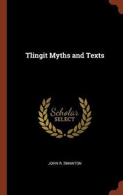 Tlingit Myths and Texts by John R Swanton image
