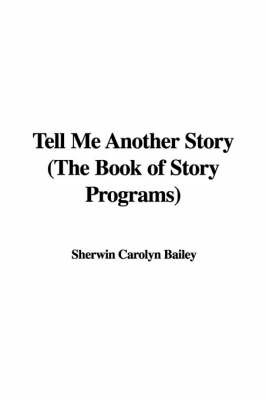 Tell Me Another Story (the Book of Story Programs) by Sherwin Carolyn Bailey image