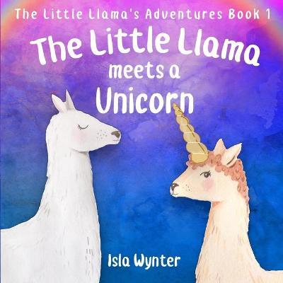 The Little Llama Meets a Unicorn by Isla Wynter image