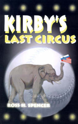 Kirby's Last Circus on Paperback by Ross H. Spencer