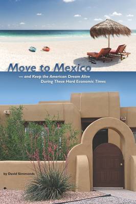 MOVE TO MEXICO and Keep the American Dream Alive During These Hard Economic Times by David Simmonds image