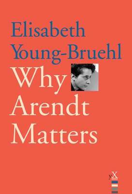 Why Arendt Matters by Elisabeth Young-Bruehl image