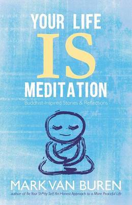 Your Life Is Meditation by Mark Van Buren image