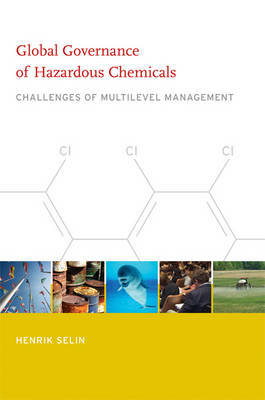 Global Governance of Hazardous Chemicals by Henrik Selin image