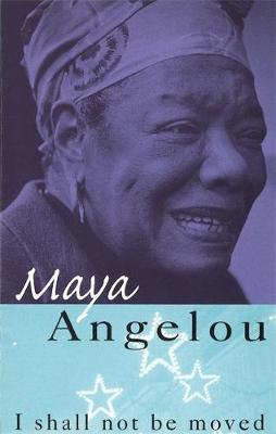 I Shall Not Be Moved by Maya Angelou image