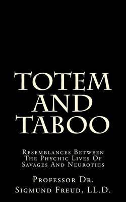 Totem and Taboo: Resemblances Between the Phychic Lives of Savages and Neurotics by Dr Sigmund Freud LL D image