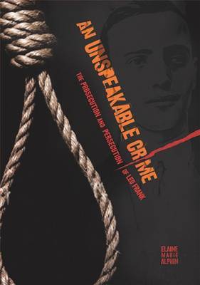 An Unspeakable Crime: The Prosecution and Persecution of Leo Frank on Hardback by Elaine Marie Alphin