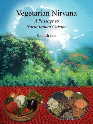 Vegetarian Nirvana: A Passage to North Indian Cuisine by Santosh Jain image