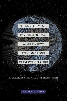Transforming Psychological Worldviews to Confront Climate Change by F. Stephan Mayer image