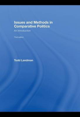 Issues and Methods in Comparative Politics: An Introduction on Hardback by Todd Landman