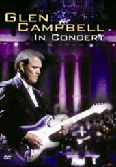 Glen Campbell In Concert on DVD Glen Campbell In Concert on DVD
