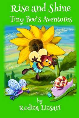 Rise and Shine: Tiny Bee's Adventures by Rodica Licsari image