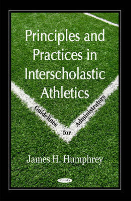 Principles & Practices in Interscholastic Athletics by James H. Humphrey image