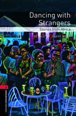 Oxford Bookworms Library: Level 3:: Dancing with Strangers: Stories from Africa by Clare West image