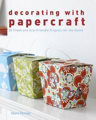 Decorating with Papercraft: 25 Fresh and Eco-Friendly Projects for the Home by Clare Youngs image