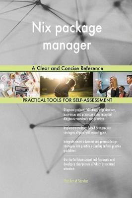 Nix Package Manager a Clear and Concise Reference by Gerardus Blokdyk image
