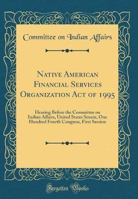 Native American Financial Services Organization Act of 1995 by Committee on Indian Affairs image